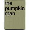 The Pumpkin Man by Michael S. Bearre