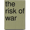 The Risk of War door Vasiliki P. Neofotistos