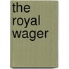 The Royal Wager door Gold Kristi