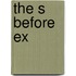 The S Before Ex