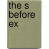 The S Before Ex by Mira Lyn Kelly