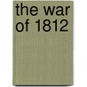The War of 1812 door Donald R. Hickey