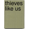 Thieves Like Us by Steve Cole