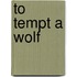 To Tempt a Wolf