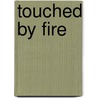 Touched by Fire door Larry Yeagley