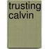 Trusting Calvin