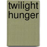 Twilight Hunger door Maggie Shayne