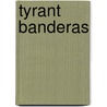 Tyrant Banderas door Ramon Del Valle-Inclan