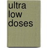 Ultra low doses door C. Doutremepuich