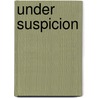 Under Suspicion by John Beaumont