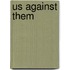 Us Against Them