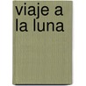 Viaje a La Luna by Savinien Cyrano De Bergerac