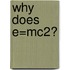 Why Does E=Mc2?