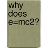 Why Does E=Mc2? by Jeff Forshaw