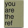 You Are the Ref door Paul Trevillion