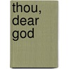 Thou, Dear God door Martin Luther Jr King