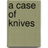 A Case of Knives