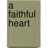 A Faithful Heart door Sally Bishop Dyck