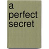 A Perfect Secret by Kelly Long