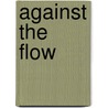 Against The Flow by Dee Caffari