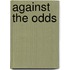 Against the Odds