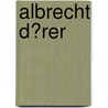 Albrecht D�Rer door Christiane Felgentr�ger