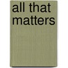All That Matters door Jean Gerson-Greer