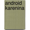Android Karenina door Leo Tolstoy