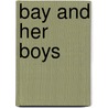 Bay and Her Boys door Bay Buchanan