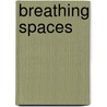 Breathing Spaces door Nancy N. Chen