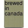 Brewed in Canada by Sneath Allen Winn