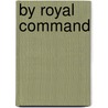 By Royal Command by Laura Navarre