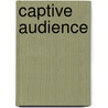 Captive Audience door Susan P. Crawford