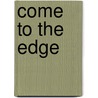 Come to the Edge door Jim Killen