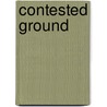 Contested Ground door Ann McGrath