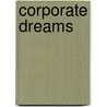 Corporate Dreams door Prof. James Hoopes