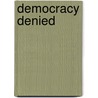 Democracy Denied by Kerpen Phil