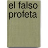 El Falso Profeta door Mario Escobar