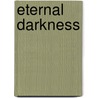 Eternal Darkness by Niel Hancock