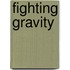 Fighting Gravity
