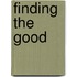 Finding the Good