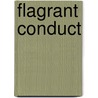 Flagrant Conduct door Dale Carpenter
