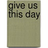 Give Us This Day by R.F. Delderfield