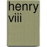 Henry Viii by Shakespeare William Shakespeare