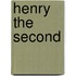 Henry the Second