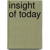 Insight of Today by Y. Begby