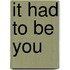It Had to Be You