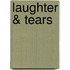 Laughter & Tears