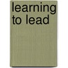 Learning to Lead door Warren G. Bennis