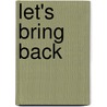 Let's Bring Back door Lesley M. M Blume